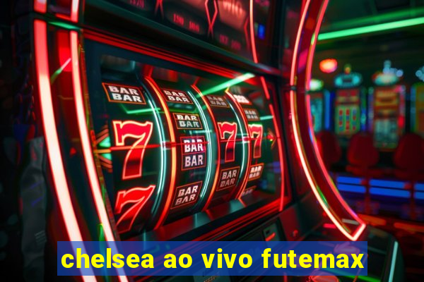 chelsea ao vivo futemax